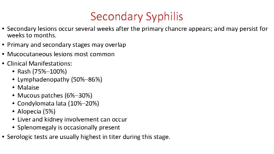 Secondary Syphilis • Secondary lesions occur several weeks after the primary chancre appears; and