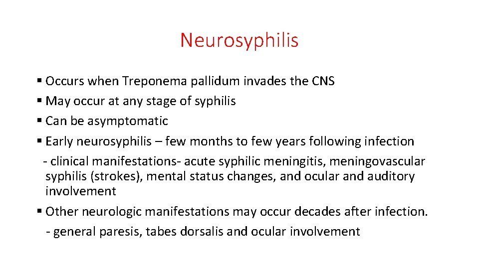 Neurosyphilis § Occurs when Treponema pallidum invades the CNS § May occur at any