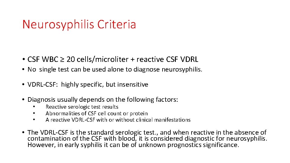 Neurosyphilis Criteria • CSF WBC ≥ 20 cells/microliter + reactive CSF VDRL • No