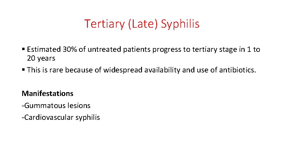 Tertiary (Late) Syphilis § Estimated 30% of untreated patients progress to tertiary stage in