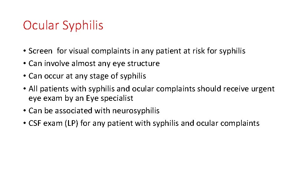 Ocular Syphilis • Screen for visual complaints in any patient at risk for syphilis