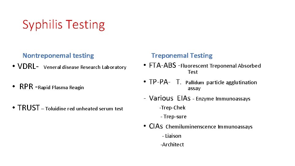 Syphilis Testing Nontreponemal testing • VDRL- Veneral disease Research Laboratory • RPR -Rapid Plasma