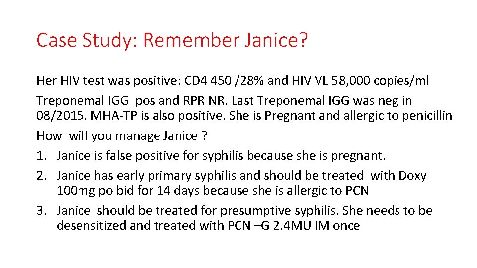 Case Study: Remember Janice? Her HIV test was positive: CD 4 450 /28% and