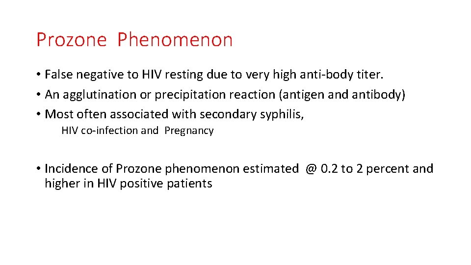Prozone Phenomenon • False negative to HIV resting due to very high anti-body titer.