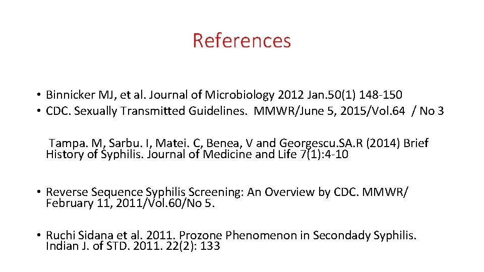 References Binnicker MJ, et al. Journal of Microbiology 2012 Jan. 50(1) 148 -150 CDC.