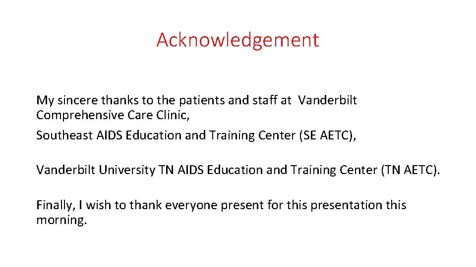 Acknowledgement My sincere thanks to the patients and staff at Vanderbilt Comprehensive Care Clinic,