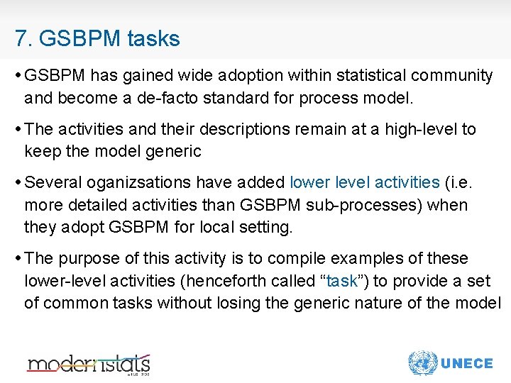 7. GSBPM tasks • GSBPM has gained wide adoption within statistical community and become