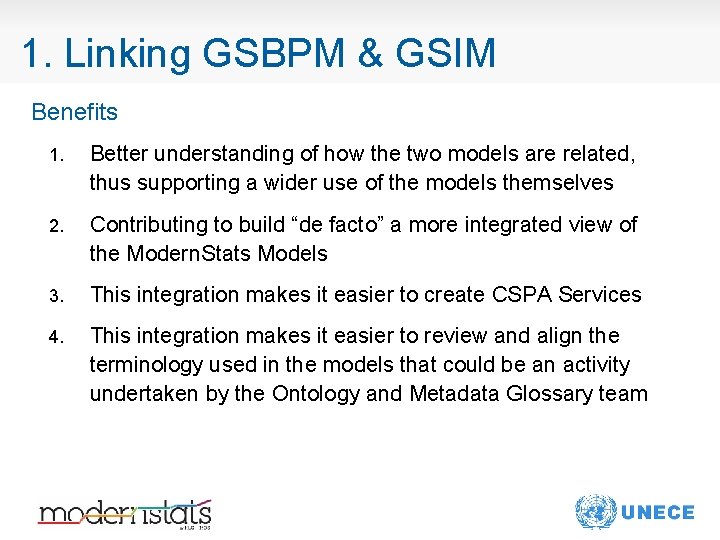 1. Linking GSBPM & GSIM Benefits 1. Better understanding of how the two models