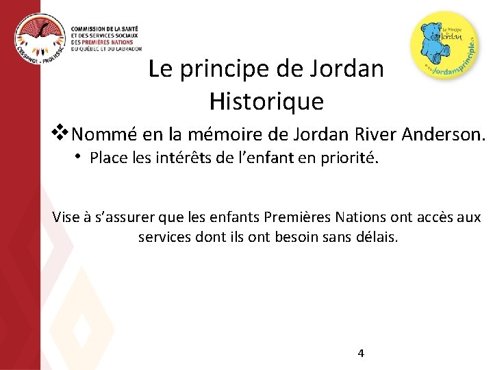 Le principe de Jordan Historique v. Nommé en la mémoire de Jordan River Anderson.