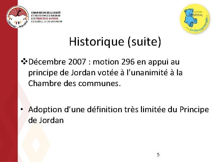 Historique (suite) v. Décembre 2007 : motion 296 en appui au principe de Jordan