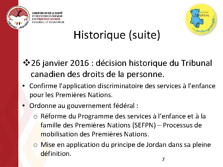 Historique (suite) v 26 janvier 2016 : décision historique du Tribunal canadien des droits