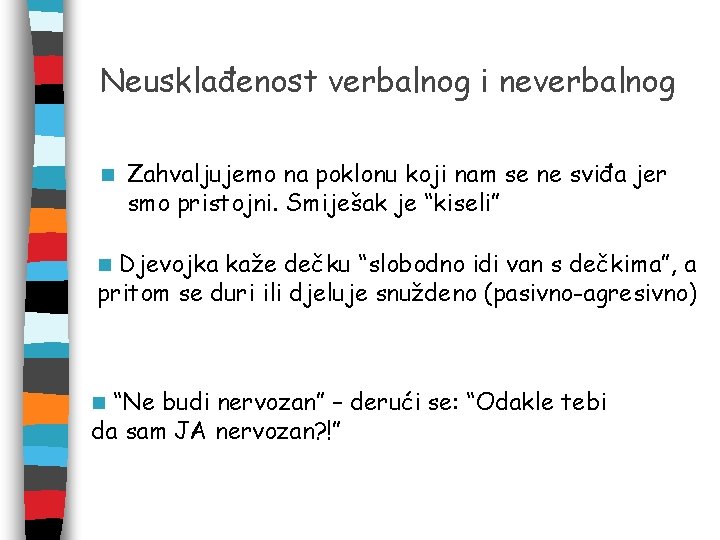 Neusklađenost verbalnog i neverbalnog n Zahvaljujemo na poklonu koji nam se ne sviđa jer