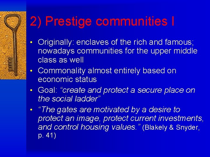 2) Prestige communities I • Originally: enclaves of the rich and famous; nowadays communities