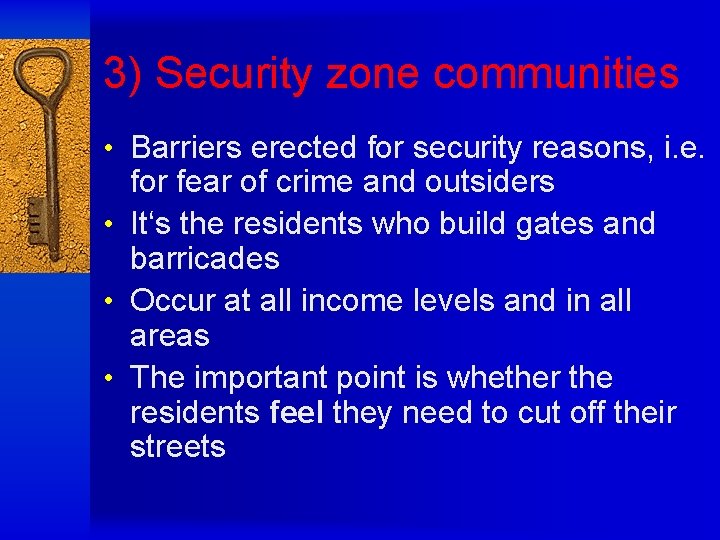 3) Security zone communities • Barriers erected for security reasons, i. e. for fear