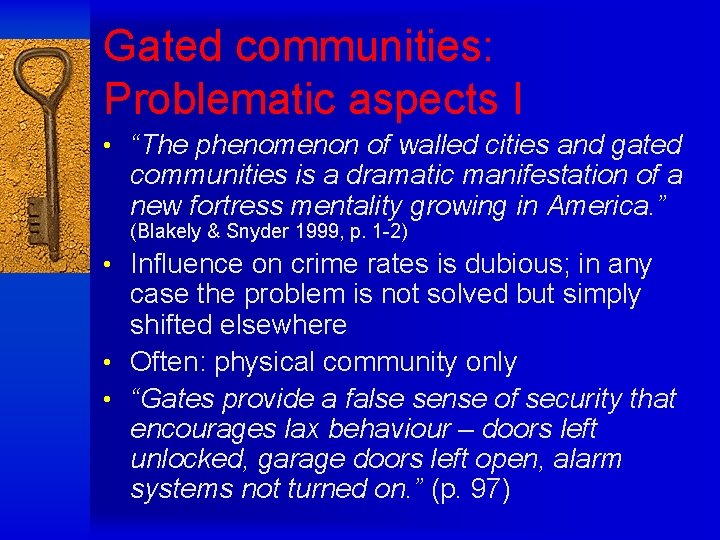 Gated communities: Problematic aspects I • “The phenomenon of walled cities and gated communities