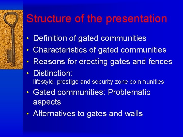 Structure of the presentation • Definition of gated communities • Characteristics of gated communities