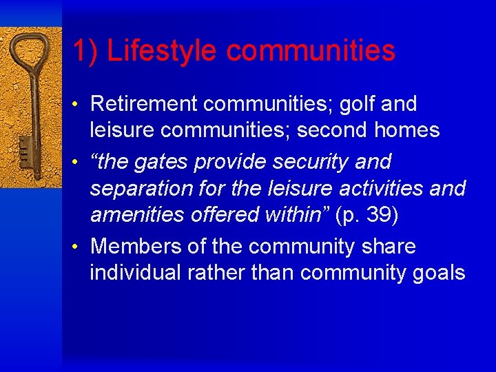 1) Lifestyle communities • Retirement communities; golf and leisure communities; second homes • “the