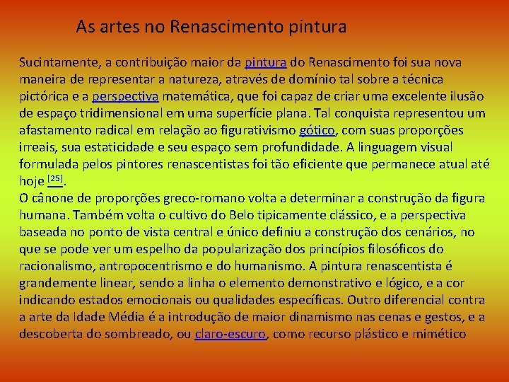As artes no Renascimento pintura Sucintamente, a contribuição maior da pintura do Renascimento foi
