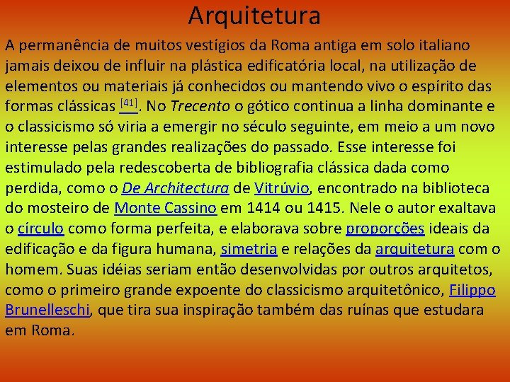 Arquitetura A permanência de muitos vestígios da Roma antiga em solo italiano jamais deixou