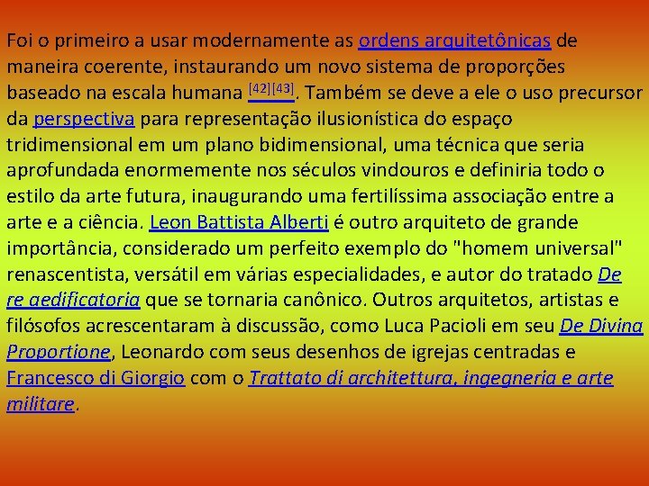 Foi o primeiro a usar modernamente as ordens arquitetônicas de maneira coerente, instaurando um