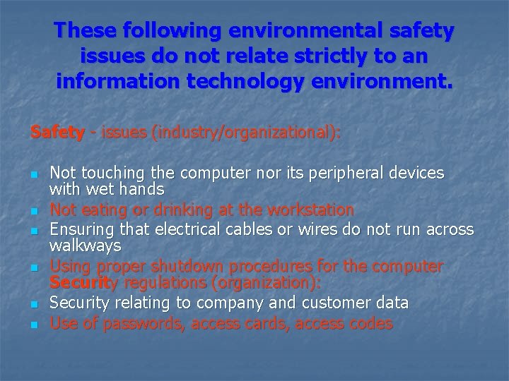 These following environmental safety issues do not relate strictly to an information technology environment.