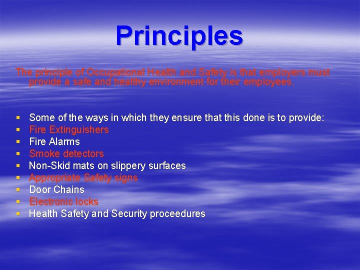 Principles The principle of Occupational Health and Safety is that employers must provide a