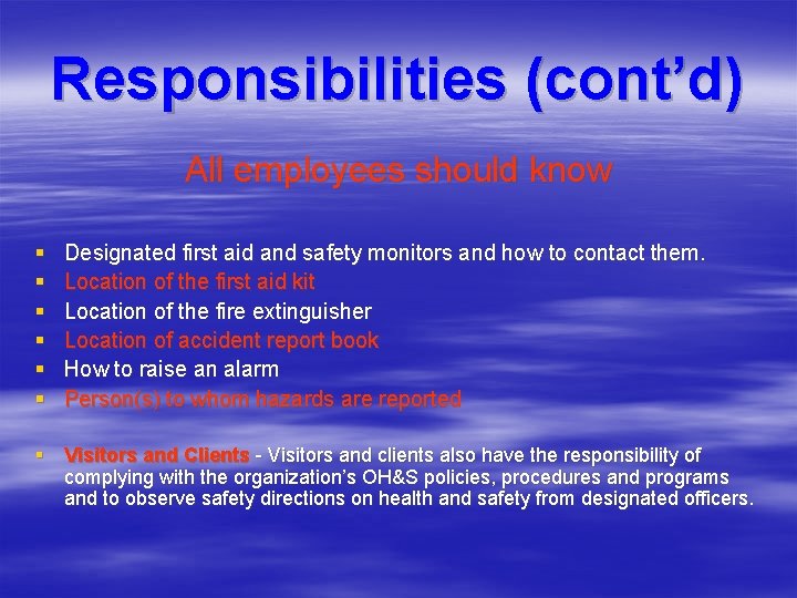 Responsibilities (cont’d) All employees should know § § § Designated first aid and safety