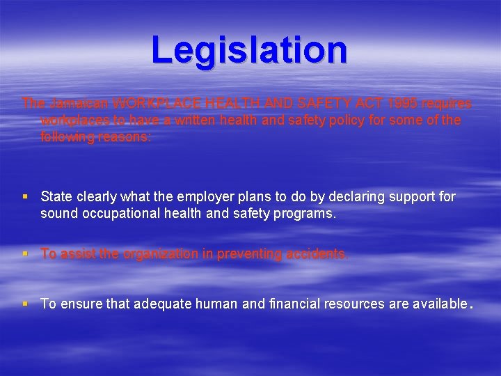 Legislation The Jamaican WORKPLACE HEALTH AND SAFETY ACT 1995 requires workplaces to have a