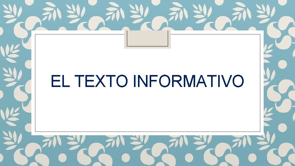 EL TEXTO INFORMATIVO 