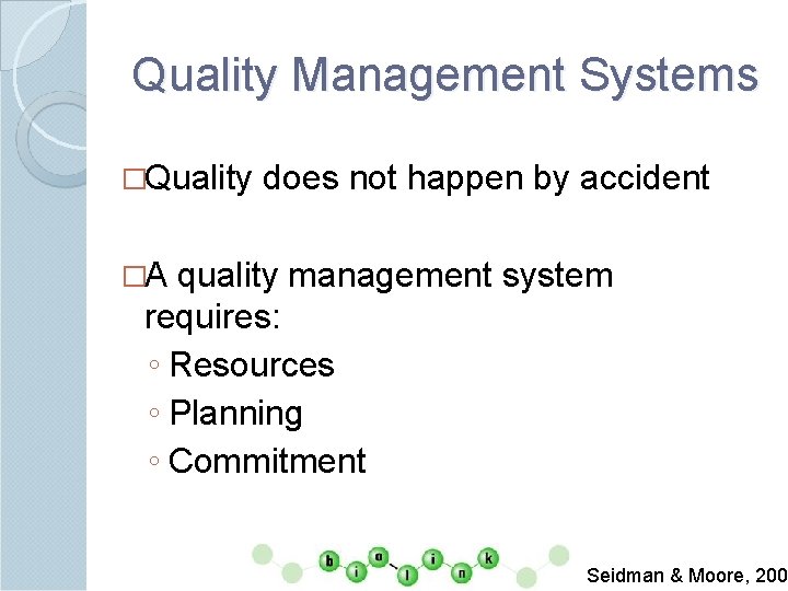 Quality Management Systems �Quality does not happen by accident �A quality management system requires: