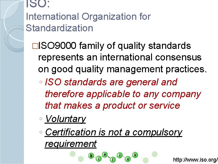 ISO: International Organization for Standardization �ISO 9000 family of quality standards represents an international