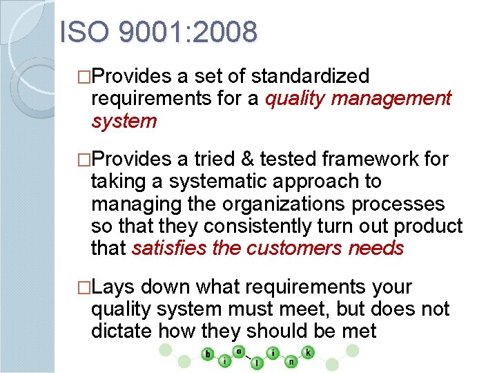 ISO 9001: 2008 �Provides a set of standardized requirements for a quality management system