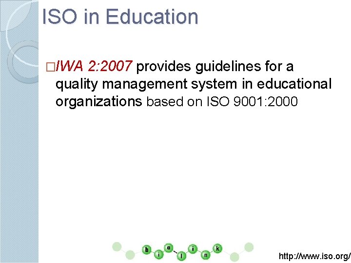ISO in Education �IWA 2: 2007 provides guidelines for a quality management system in