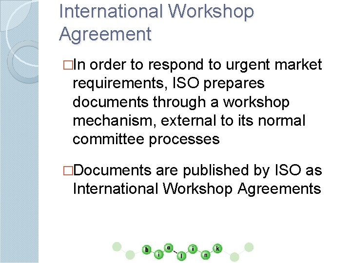International Workshop Agreement �In order to respond to urgent market requirements, ISO prepares documents