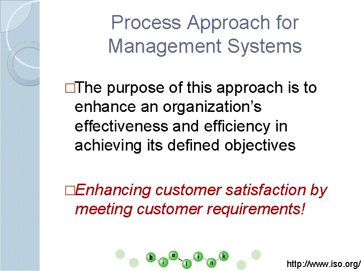 Process Approach for Management Systems �The purpose of this approach is to enhance an
