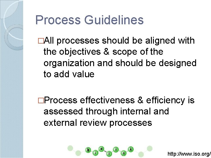 Process Guidelines �All processes should be aligned with the objectives & scope of the