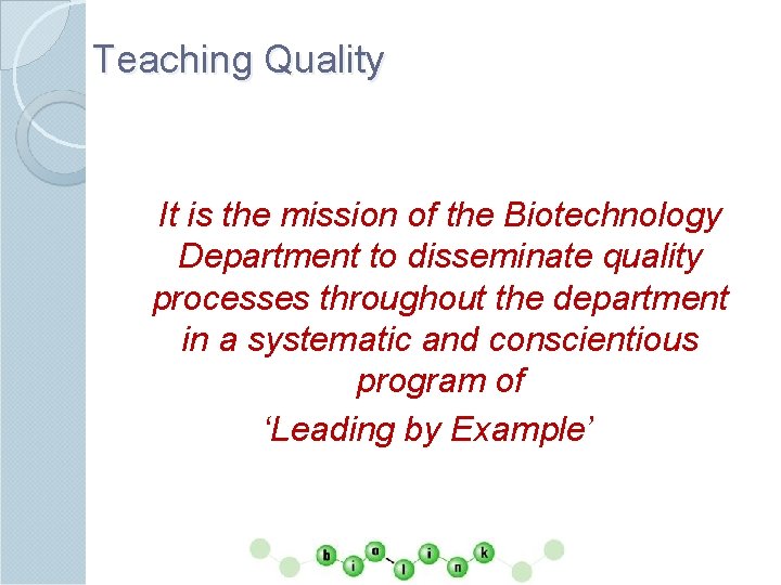 Teaching Quality It is the mission of the Biotechnology Department to disseminate quality processes