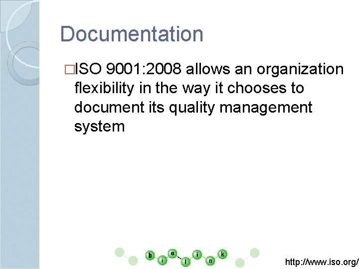 Documentation �ISO 9001: 2008 allows an organization flexibility in the way it chooses to
