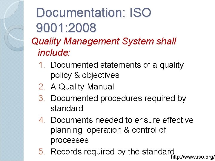 Documentation: ISO 9001: 2008 Quality Management System shall include: 1. Documented statements of a