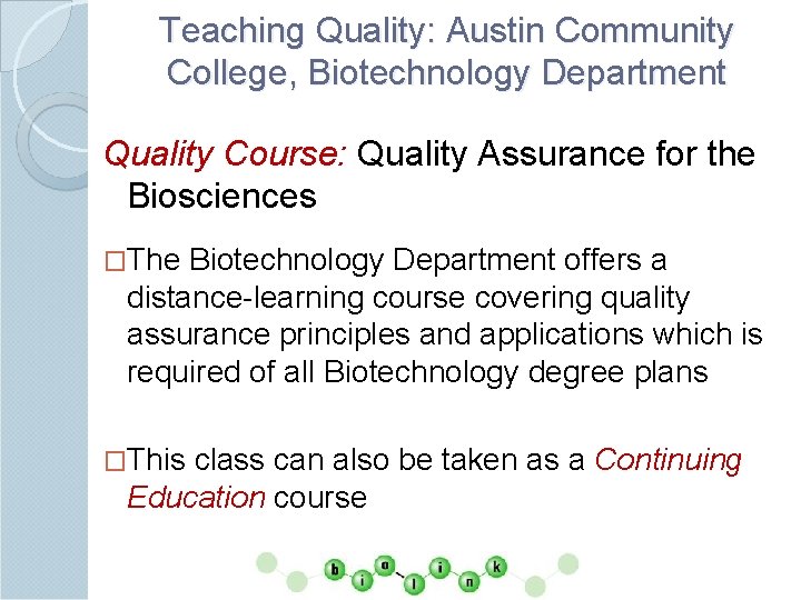 Teaching Quality: Austin Community College, Biotechnology Department Quality Course: Quality Assurance for the Biosciences