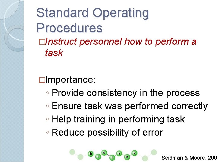 Standard Operating Procedures �Instruct personnel how to perform a task �Importance: ◦ Provide consistency