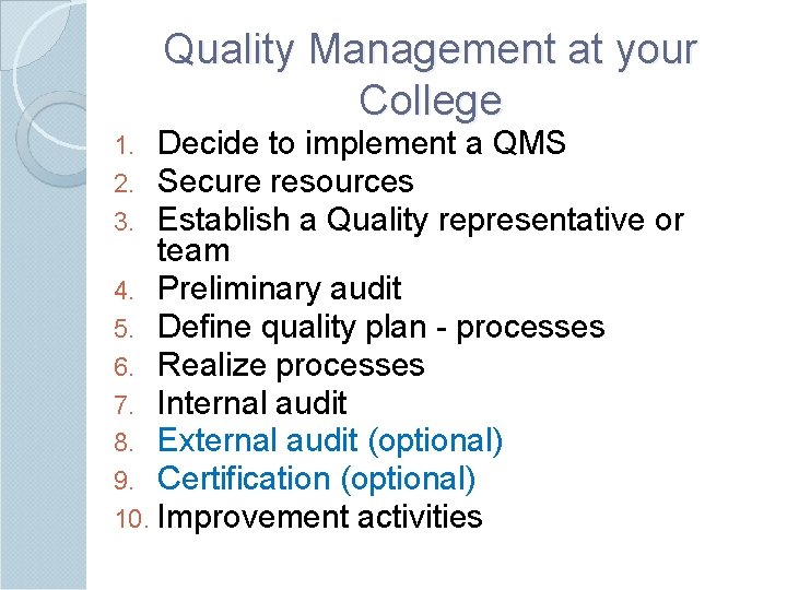 Quality Management at your College Decide to implement a QMS Secure resources Establish a