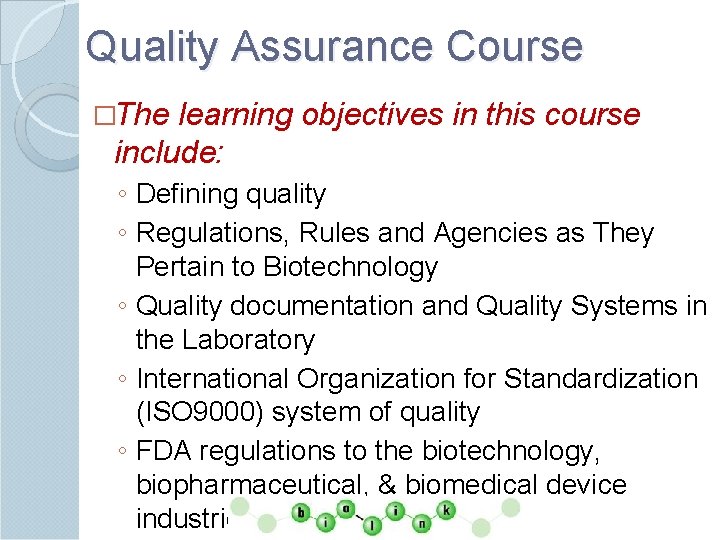 Quality Assurance Course �The learning objectives in this course include: ◦ Defining quality ◦