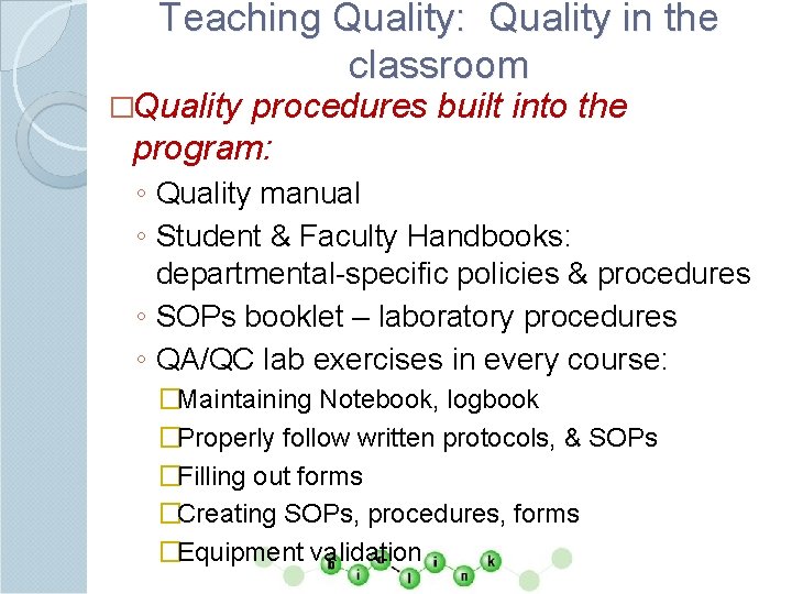 Teaching Quality: Quality in the classroom �Quality procedures built into the program: ◦ Quality