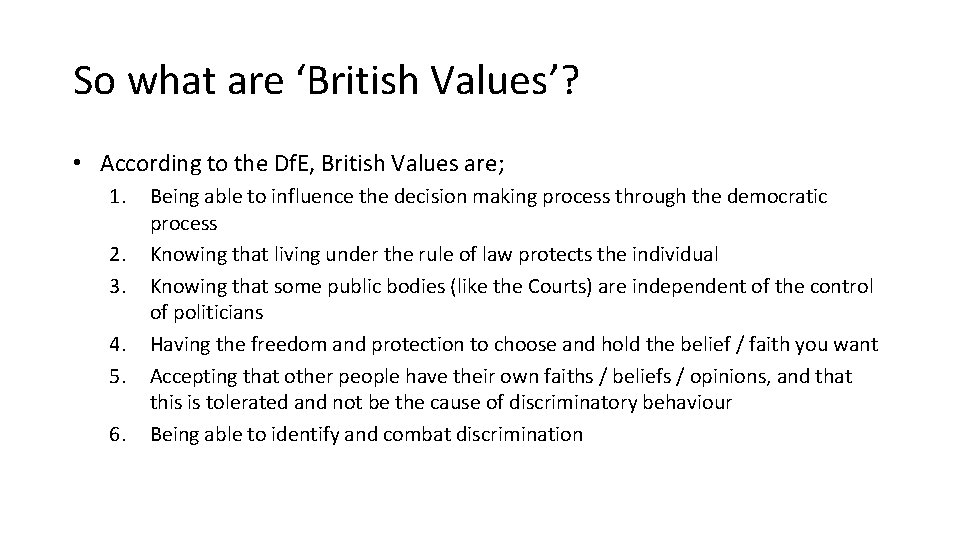So what are ‘British Values’? • According to the Df. E, British Values are;
