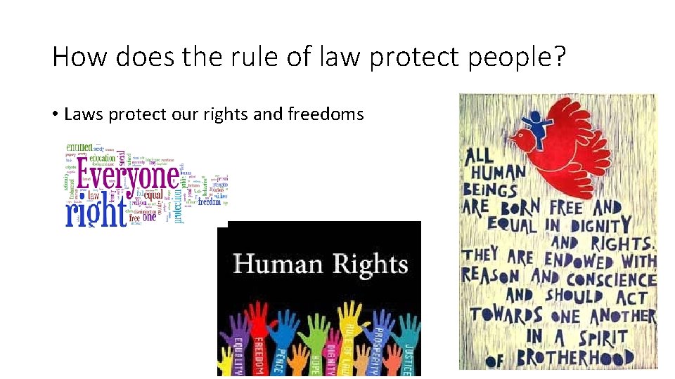 How does the rule of law protect people? • Laws protect our rights and