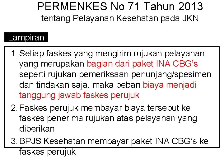 PERMENKES No 71 Tahun 2013 tentang Pelayanan Kesehatan pada JKN Lampiran 1. Setiap faskes