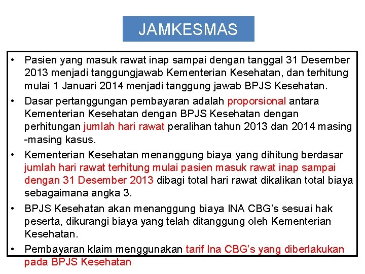 JAMKESMAS • Pasien yang masuk rawat inap sampai dengan tanggal 31 Desember 2013 menjadi