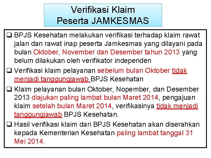 Verifikasi Klaim Peserta JAMKESMAS q BPJS Kesehatan melakukan verifikasi terhadap klaim rawat jalan dan