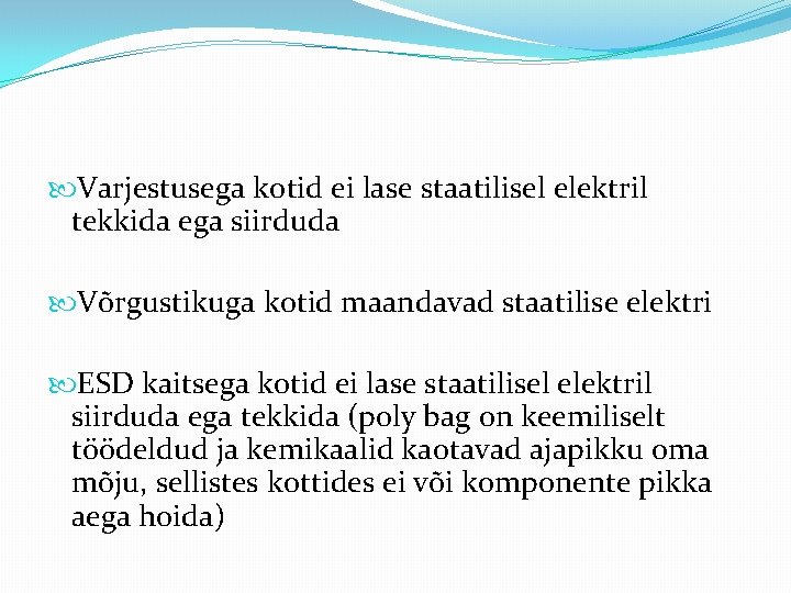  Varjestusega kotid ei lase staatilisel elektril tekkida ega siirduda Võrgustikuga kotid maandavad staatilise